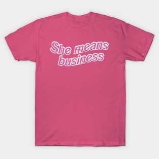 She Means Business T-Shirt